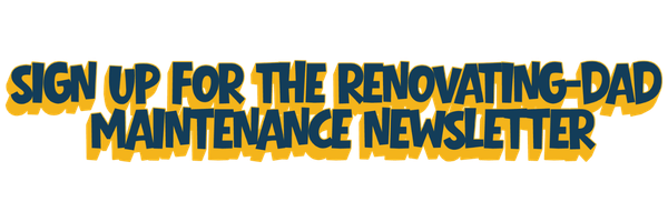 sign up for the renovating-dad newsletter